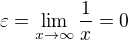 $\varepsilon =\lim_{x\to\infty }\frac{1}{x}=0$