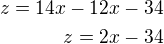 $z=14x-12x-34\\z=2x-34$