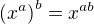 $\left(x^a\right)^b=x^{ab}$