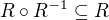$R \circ R^{-1} \subseteq R $