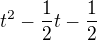 $t^2-\frac12t-\frac12$