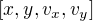 $[x,y,v_x,v_y]$