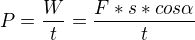 $P=\frac{W}{t}=\frac{F*s*cos\alpha }{t} $