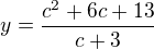 $y=\frac{c^{2}+6c+13}{c+3}$