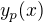 $y_p(x)$