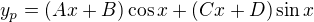 kopírovat do textarea $y_p = (Ax+B)\cos{x} + (Cx+D)\sin{x}$