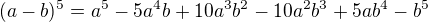 $(a-b)^5=a^5-5a^4b+10a^3b^2-10a^2b^3+5ab^4-b^5$