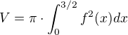 $V=\pi\cdot\int_0^{3/2}f^2(x)dx$