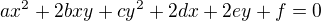 $a x^2 + 2 b x y + c y^2 + 2 d x + 2 e y + f = 0$