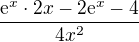 $\frac{\mathrm{e}^{x}\cdot 2x-2\mathrm{e}^{x}-4}{4x^{2}}$