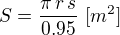$S=\frac{\pi\,r\,s}{0.95}\,\,[m^2]$