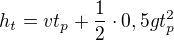 $h_t=vt_p+\frac12\cdot0,5gt_p^2$