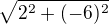 $\sqrt{2^{2}+(-6)^{2}}$