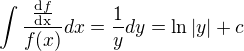 $\int\frac{\frac{\mathrm{d} f}{\mathrm{dx} }}{f(x)}dx=\frac{1}{y}dy=\ln |y|+c$