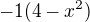 $-1(4-x^{2})$