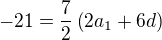 $-21=\frac 72\left(2a_1+6d\right)$