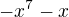 $-x^7 - x$