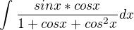 $\int_{}^{} \frac{sin x*cosx}{1+cosx+cos^{2}x} dx$