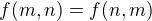 $f(m, n) = f(n, m)$