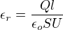 $\epsilon_r=\frac{Ql}{\epsilon_oSU}$
