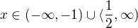 $x\in (-\infty ,-1)\cup \langle\frac{1}{2},\infty)$