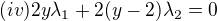 $(iv) 2y\lambda_1 + 2(y-2)\lambda_2=0$