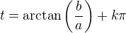 $t=\mathrm{arctan}\(\frac{b}{a}\)+k\pi$