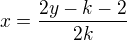 kopírovat do textarea $x=\frac{2y-k-2}{2k}$