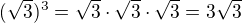 $(\sqrt 3)^3=\sqrt 3\cdot \sqrt 3\cdot\sqrt 3=3\sqrt 3$
