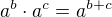 $a^b\cdot a^{c} = a^{b+c}$