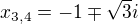 $x_{3,4}=-1\mp \sqrt{3}i$