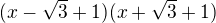 $(x - \sqrt{3} + 1)(x +\sqrt{3} + 1)$