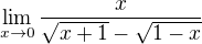 $\lim_{x\to0}\frac{x}{\sqrt{x+1}-\sqrt{1-x}}$