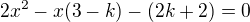 $2x^2-x(3-k)-(2k+2)=0$