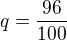 $q=\frac{96}{100}$