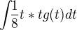 $\int_{}{\frac{1}{8}t*tg(t) dt}$