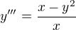 $y'''=\frac{x-y^2}{x}$