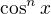 $\cos^n{x}$