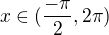 $x\in (\frac{-\pi }{2},2\pi )$