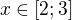$x\in [2;3]$