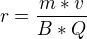 $r=\frac{m*v}{B*Q}$
