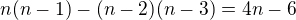 $n(n-1)-(n-2)(n-3)=4n-6$