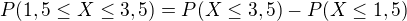 $P(1,5 \le X \le 3,5)=P(X\leq3,5)-P(X\leq1,5)$