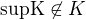 $\text{supK}\not \in K$