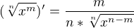 $(\sqrt[n]{{x^m}})' = \frac{m}{n* \sqrt[n]{x^{n-m}}}$