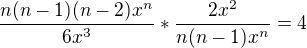 $\frac{n(n-1)(n-2)x^n}{6x^3}*\frac{2x^2}{n(n-1)x^n} = 4$