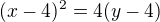 $(x-4)^{2}=4(y-4)$