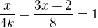 kopírovat do textarea $\frac{x}{4k} +\frac{3x+2}{8} = 1$
