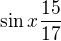 $\sin x\frac{15}{17}$