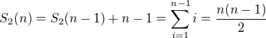 $S_2(n)=S_2(n-1)+n-1=\sum_{i=1}^{n-1}i=\frac{n(n-1)}2$